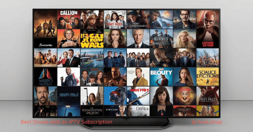 Best Shows with an IPTV Subscription