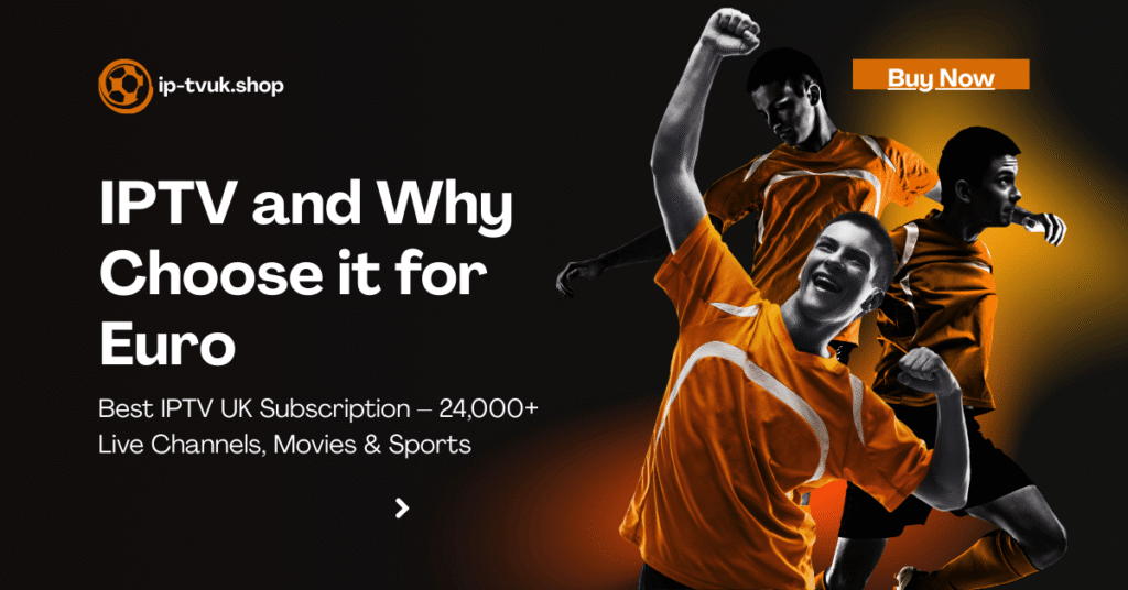 IPTV and Why Choose it for Euro