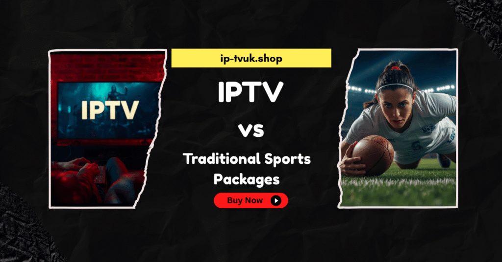 IPTV vs. Traditional Sports Packages