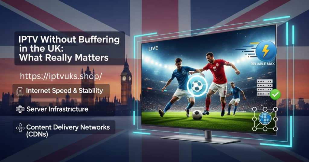 IPTV Without Buffering in UK