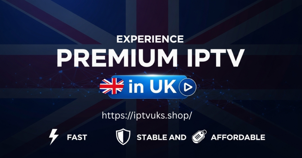 Experience Premium IPTV in UK